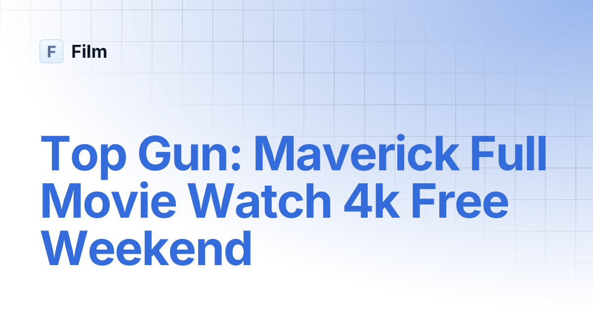 Top Gun Maverick Full Movie Watch 4k Free Weekend Film